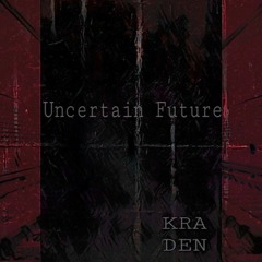 Uncertain Future I (Original Mix) [FREE DOWNLOAD]