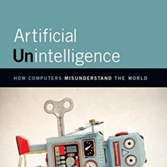 [Get] PDF 📤 Artificial Unintelligence: How Computers Misunderstand the World by  Mer