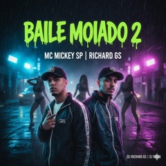 Baile Moiado 2- MC Mickey SP e Riichard GS (DJ Richard GS DJ Todd)(MP3_160K).mp3