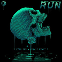 Kai Wachi & Dylan Matthew - Run (K!NG TVT X COBALT Remix)