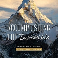 [Free] PDF 🖊️ Accomplishing the Impossible: What God Does, What We Can Do by  Russel