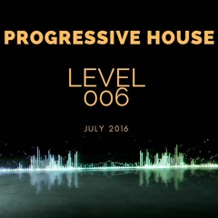 July 2016 Progressive House Mix Level 006