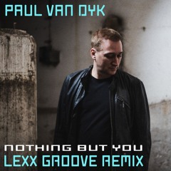 Paul Van Dyk - Nothing But You [Lexx Groove Remix] | FREE DOWNLOAD