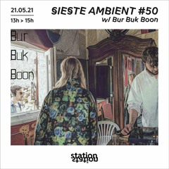 Sieste Ambient #50 w/ Bur Buk Boon