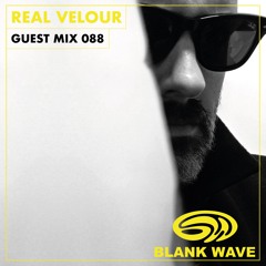 Blank Wave Guest Mix 088: Real Velour