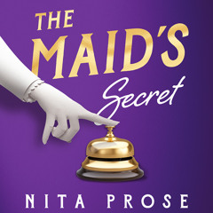 The Maid’s Secret, By Nita Prose, Read by Lauren Ambrose
