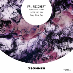 Fr. Reichert - Deep Blue Sea (Ruhrgebeatler's Not So Cute Remix)