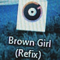 Brown Girl (Refix)