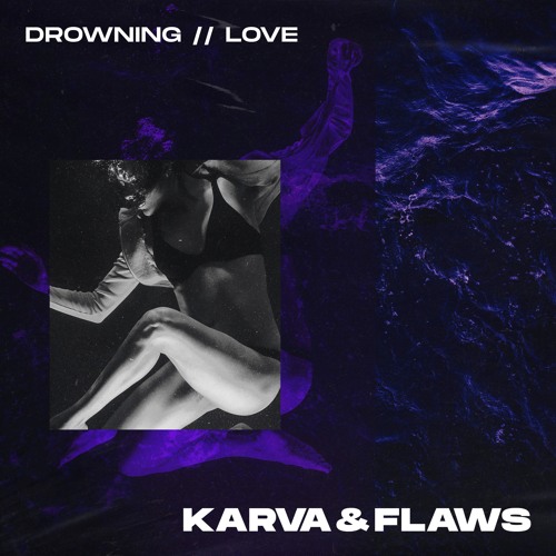 KARVA & FLAWS - Drowning // Love