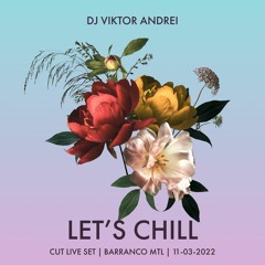 Let's Chill @ Barranco MTL(Cut Live Set 11 - 03 - 2022)