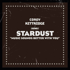 Stardust - Music Sounds Better (Corey Kittridge Remix)
