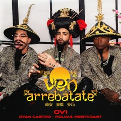 Ovi, Ryan Castro, Polima Westcoast - VEN ARREBATATE