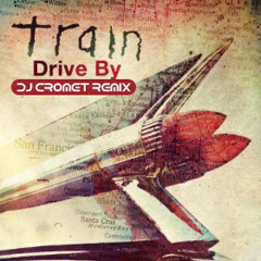 Train - Drive By (Dj Cromet 2023 remix)