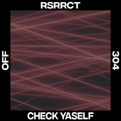 RSSRCT - Check Yaself [Off Recordings]