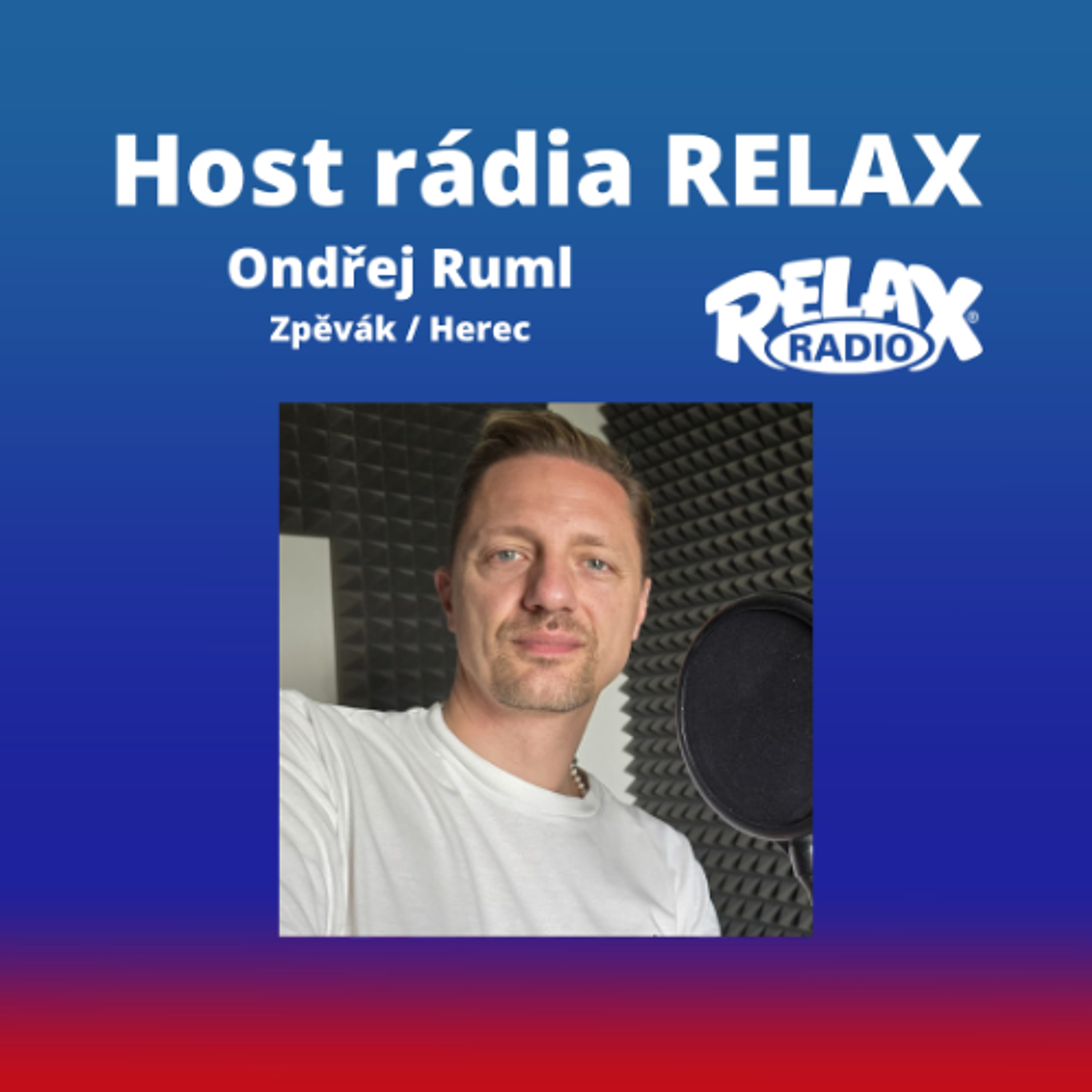 Host Rádia Relax - Ondřej Ruml - Zpěvák / Herec episode artwork