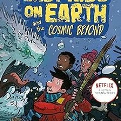 (( The Last Kids on Earth and the Cosmic Beyond BY: Max Brallier (Author),Douglas Holgate (Auth