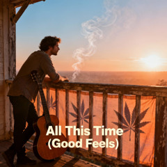 All This Time (Good Feels)