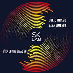 Julio Bravo, Alan Jimenez - Step Up The Swag (Original Mix)
