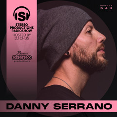 DANNY SERRANO Stereo Productions Podcast 640