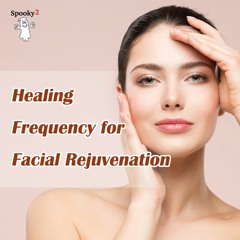 Healing Frequency for Facial Rejuvenation