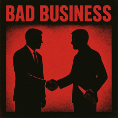 BAD BUSINESS