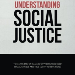 ⚡PDF ❤ Understanding Social Justice: To See the End of Bias and Oppression We Need