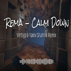 Rema - Calm Down (Vertigo & Yaniv Shamlik Remix)
