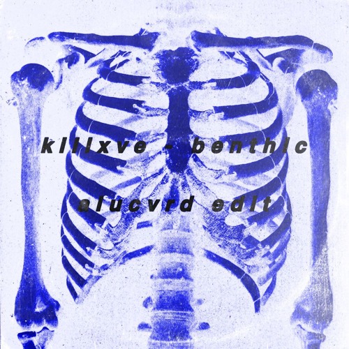 killxve - benthic (alucvrd edit)