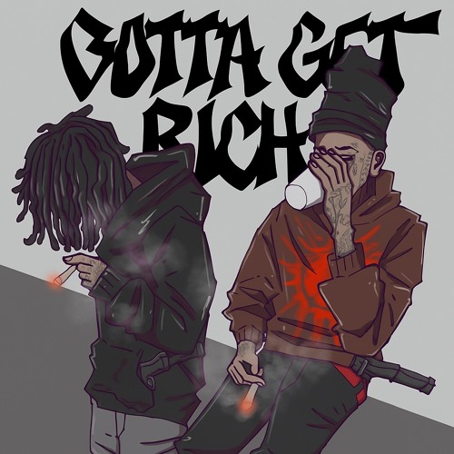 Gotta Get Rich ( Prod . Corey )