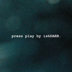 Press Play: Curated By IshDARR