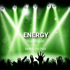 Energy feat. Beanz Da Fool