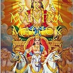 download EPUB ☑️ Surya Mantra Magick: Harnessing The Power of The Sun by Baal Kadmon