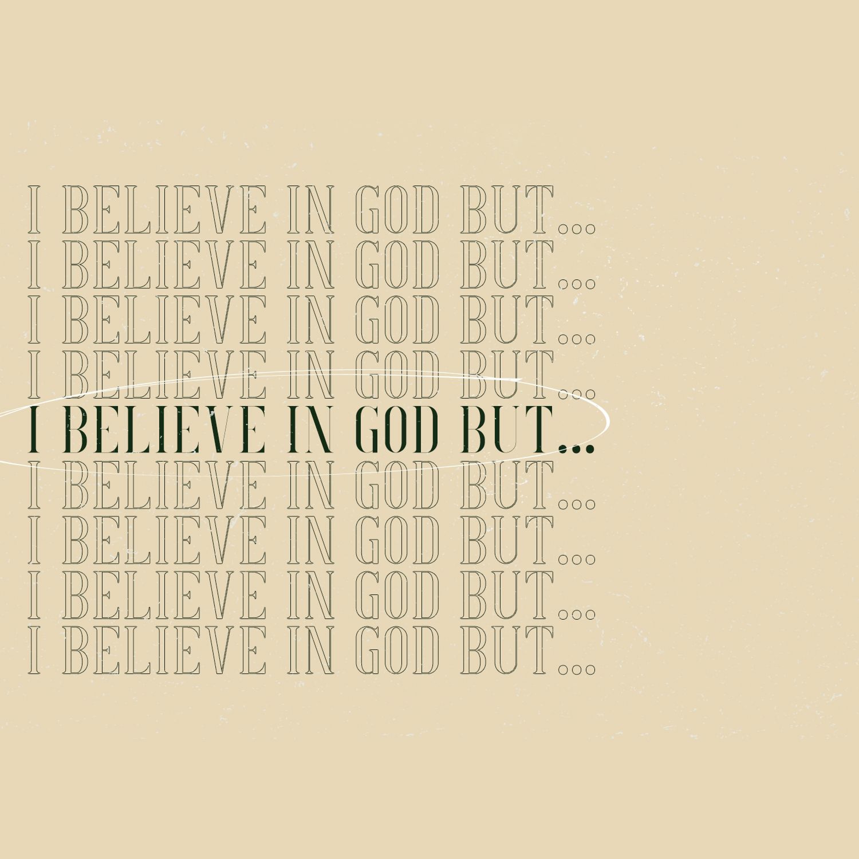 I Believe In God But I Have Doubts