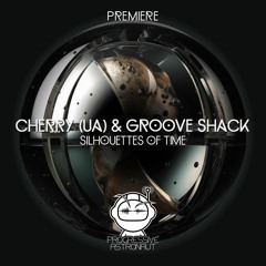 PREMIERE: Cherry (UA) & Groove Shack - Silhouettes Of Time (Original Mix) [Timeless Moment]