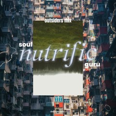 Outsiders Mix w/ Soul Nutrific Guru