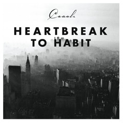 Heartbreak to Habit