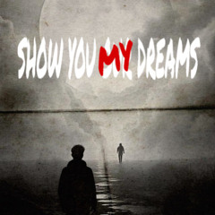 SHOW YOU MY DREAMS - Nick Mac