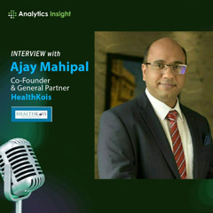 From Diagnosis to Scalable Care: Ajay Mahipal on AI’s Role in India’s HealthTech Boom