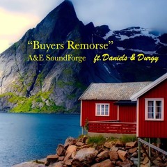 Buyers Remorse - Daniels & Durgy With A&E Soundforge