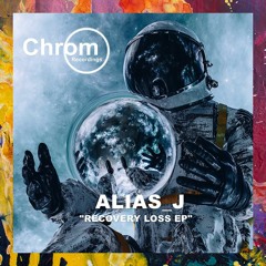 PREMIERE: alias_j — Recovery Loss (Original Mix) [Chrom Recordings]