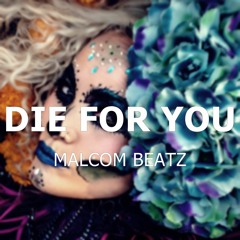 MALCOM BEATZ - Die For You (Audio Offiical)