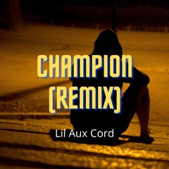 Champion (Remix) - Yung Aux Cord