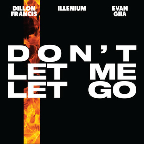 Don't Let Me Let Go - Dillon Francis, ILLENIUM & EVAN GIIA