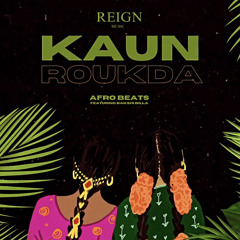 Kaun Roukda Afro Beats