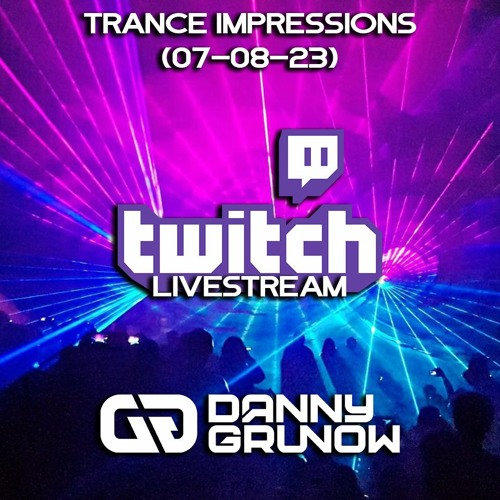 Trance Impressions - Live @ Twitch (07-08-23)