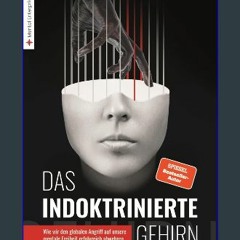 ebook read [pdf] 💖 Das indoktrinierte Gehirn: Wie wir den globalen Angriff auf unsere mentale Frei