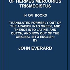 [READ] KINDLE PDF EBOOK EPUB The Divine Pymander of Hermes Mercurius Trismegistus by  John Everard �