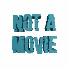 Not A Movie