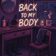 Back to my body