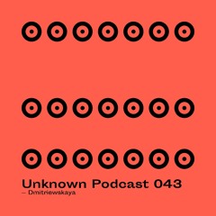 | Unknown Podcast Serie 043 : Dimitriewskaya